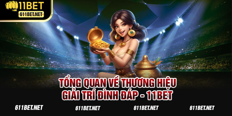 Giới thiệu về nhà cái 11BET