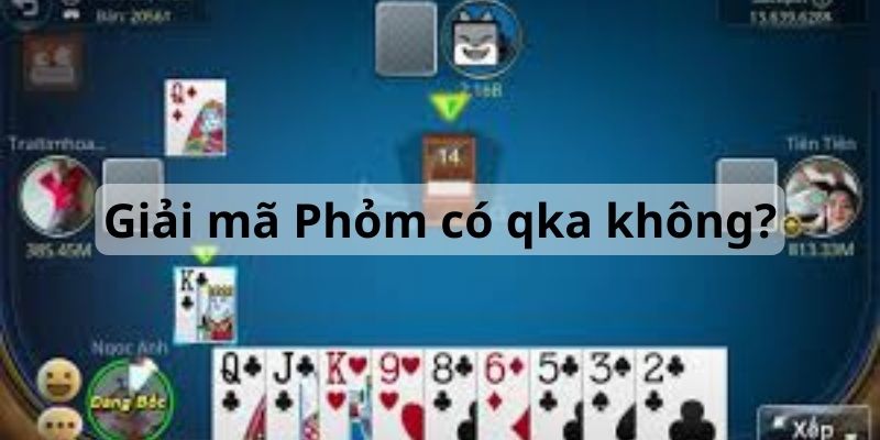 Phỏm Có QKA Không? Những Dây Bài Hợp Lệ Trong Phỏm