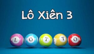 Bản Chất Và Xác Suất Trúng Của Lô Xiên 3